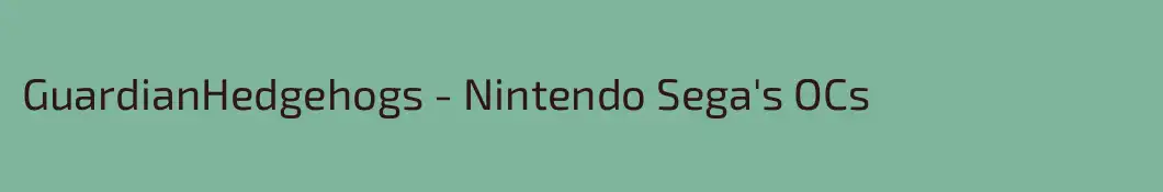 GuardianHedgehogs - Nintendo Sega's OCs